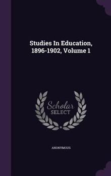 Hardcover Studies In Education, 1896-1902, Volume 1 Book