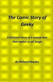 Paperback The Comic Story of Geeky: A fictional story of a young man that makes us all laugh Book