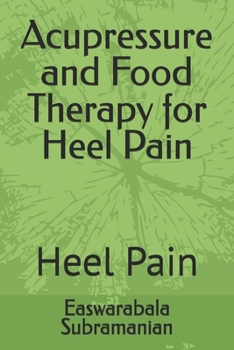 Paperback Acupressure and Food Therapy for Heel Pain: Heel Pain Book