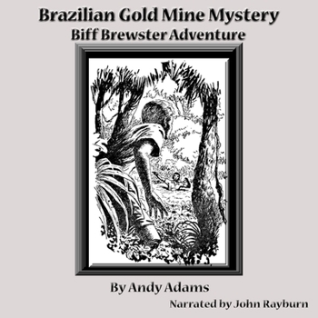 Brazilian Gold Mine Mystery - Book #1 of the Biff Brewster Mystery Adventures