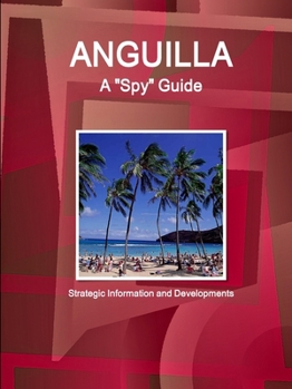 Paperback Anguilla A "Spy" Guide - Strategic Information and Developments Book