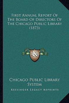First Annual Report Of The Board Of Directors Of The Chicago Public Library