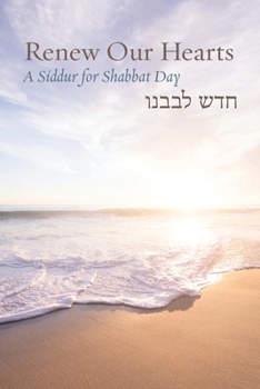 Paperback Renew Our Hearts: A Siddur for Shabbat Day Book