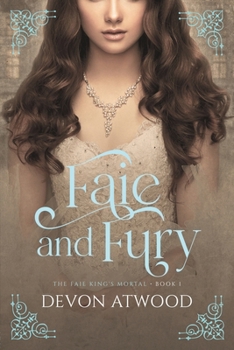 Faie and Fury (The Faie King's Mortal) - Book #1 of the Faie King's Mortal