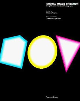 Paperback Digital Image Creation: Insights into the New Photography Book