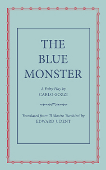 Paperback The Blue Monster (Il Mostro Turchino): A Fairy Play in Five Acts Book