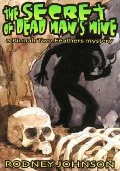 Paperback The Secret of Dead Man's Mine: A Rinnah Two Feathers Mystery Book