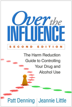 Paperback Over the Influence: The Harm Reduction Guide to Controlling Your Drug and Alcohol Use Book