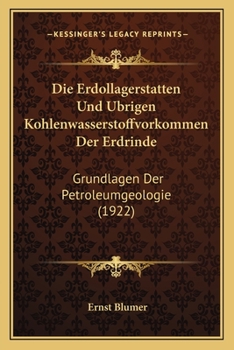 Paperback Die Erdollagerstatten Und Ubrigen Kohlenwasserstoffvorkommen Der Erdrinde: Grundlagen Der Petroleumgeologie (1922) [German] Book