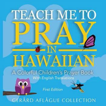 Paperback Teach Me to Pray in Hawaiian: A Colorful Children's Prayer Book