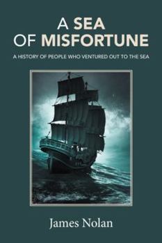 Hardcover A Sea of Misfortune: A History of People Who Ventured Out to the Sea Book
