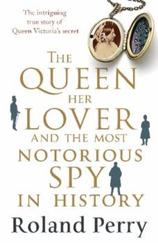 Paperback The Queen, Her Lover and the Most Notorious Spy in History Book