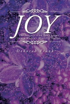 Paperback Joy: The Journey is on You Lessons from a Women's Ministry Teacher Book