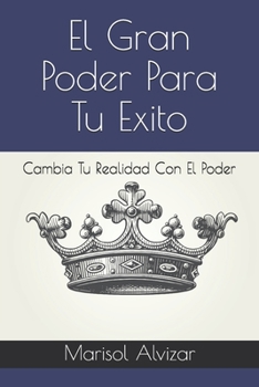 Paperback El Gran Poder Para Tu Exito: Cambia Tu Realidad Con El Poder [Spanish] Book