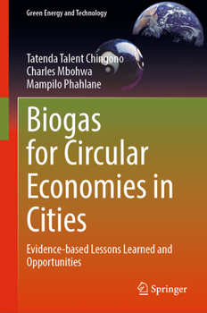 Biogas for Circular Economies in Cities: Evidence-based Lessons Learned and Opportunities (Green Energy and Technology)