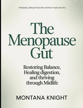 Personal Reflection On Cynthia Thurlow HP's The Menopause Gut: Restoring Balance, Healing Digestion, and Thriving Through Midlife
