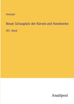 Paperback Neuer Schauplatz der Künste und Handwerke: 201. Band [German] Book