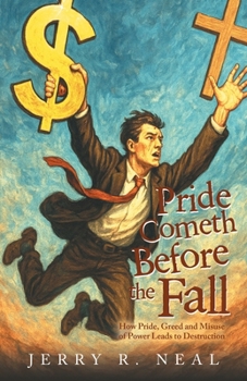 Paperback Pride Cometh Before the Fall: How Pride, Greed and Misuse of Power Leads to Destruction Book
