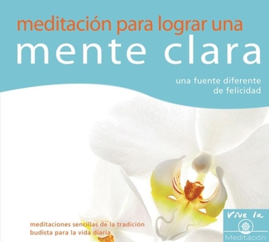 Audio CD Meditación Para Lograr Una Mente Clara: Una Fuente Diferente de Felicidad [Spanish] Book