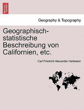 Paperback Geographisch-Statistische Beschreibung Von Californien, Etc. [German] Book