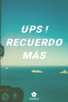 Ups, Recuerdo Más: Un cuaderno perfecto para proteger todos sus nombres de usuario y contraseñas (Spanish Edition)