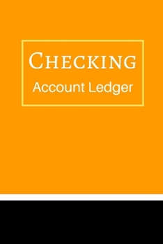 Checking Account Ledger: 6 Column Payment Record, Record and Tracker Log Book, Personal Checking Account Balance Register, Checking Account Transaction Register (checkbook ledger)