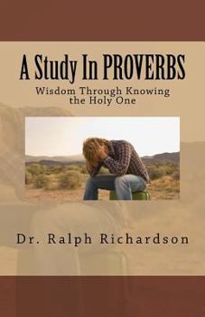 A Study in Proverbs: Wisdom Through Knowing the Holy One