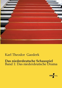 Paperback Das niederdeutsche Schauspiel: Band 1: Das niederdeutsche Drama [German] Book