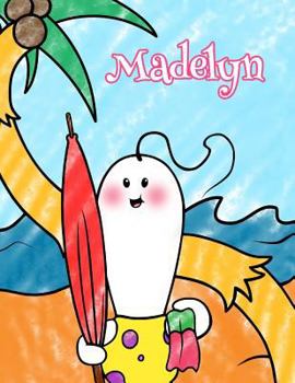 Paperback Madelyn: Personalized Children's Coloring Book, Ima Gonna Color My Day at the Beach Book