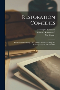 Paperback Restoration Comedies: The Parsons Wedding, The London Cuckolds, & Sir Courtly Nice, or, It Cannot Be Book