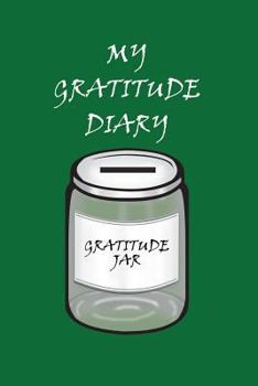 Paperback My Gratitude Diary: Green Cover - Gratitude Day by Day Book for You to Add Your Thanks and More Book