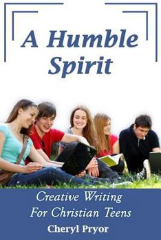 Paperback A Humble Spirit: Creative Writing For Christian Teens Book