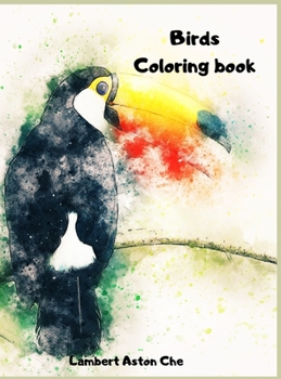 Hardcover Bird Coloring book: A sensational coloring book Beautiful Birds Stress Relieving Bird Designs Developing personal creativity Book