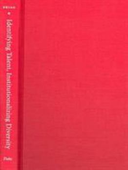 Hardcover Identifying Talent, Institutionalizing Diversity: Race and Philanthropy in Post-Civil Rights America Book