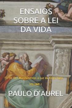 Paperback Ensaios Sobre a Lei Da Vida: Os Dez Mandamentos à Luz da Kriya Yoga VOLUME I [Portuguese] Book