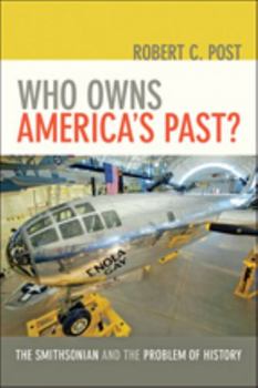 Paperback Who Owns America's Past?: The Smithsonian and the Problem of History /]crobert C. Post Book