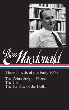 Hardcover Ross Macdonald: Three Novels of the Early 1960s (Loa #279): The Zebra-Striped Hearse / The Chill / The Far Side of the Dollar Book
