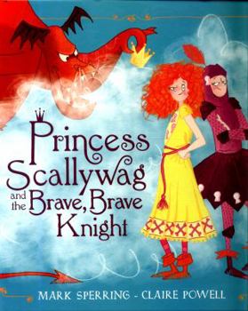 Hardcover Princess Scallywag and the Brave, Brave Knight Book