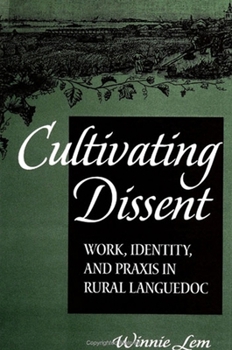 Paperback Cultivating Dissent: Work, Identity, and PRAXIS in Rural Languedoc Book