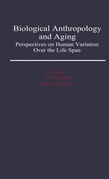 Hardcover Biological Anthropology and Aging: Perspectives on Human Variation Over the Life Span Book