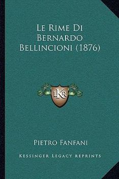 Paperback Le Rime Di Bernardo Bellincioni (1876) [Italian] Book