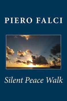 Paperback Silent Peace Walk: From Inner Peace to World Peace Book