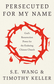 Paperback Persecuted for My Name: God's Resurrection Power for the Enduring Chinese Church Book