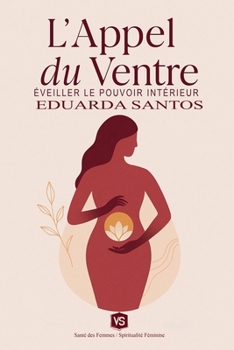 Paperback L'Appel du Ventre - Éveiller le Pouvoir Intérieur [French] Book