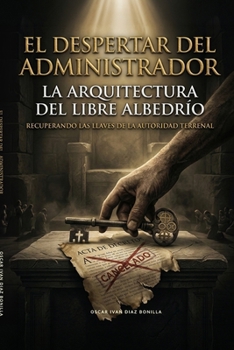 Paperback El Despertar del Administrador: La Arquitectura del Libre Albedrío [Spanish] Book