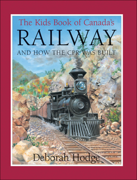 Hardcover The Kids Book of Canada's Railway: And How the CPR Was Built Book