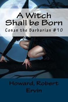 A Witch Shall Be Born - Book #15 of the Dark Storm Conan Chronology