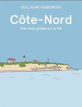 Paperback Côte-Nord - Une visite guidée sur la 138 [French] Book