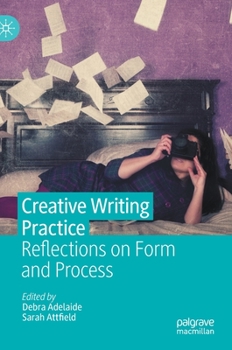 Hardcover Creative Writing Practice: Reflections on Form and Process Book