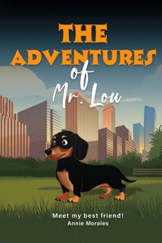 Paperback The Adventures of Mr. Lou: Meet My Best Friend Book